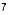 7