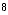 8
